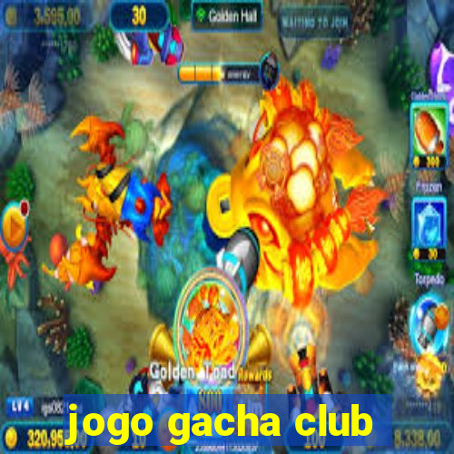 jogo gacha club